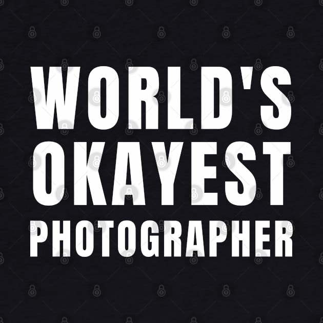 World's Okayest Photographer by Textee Store